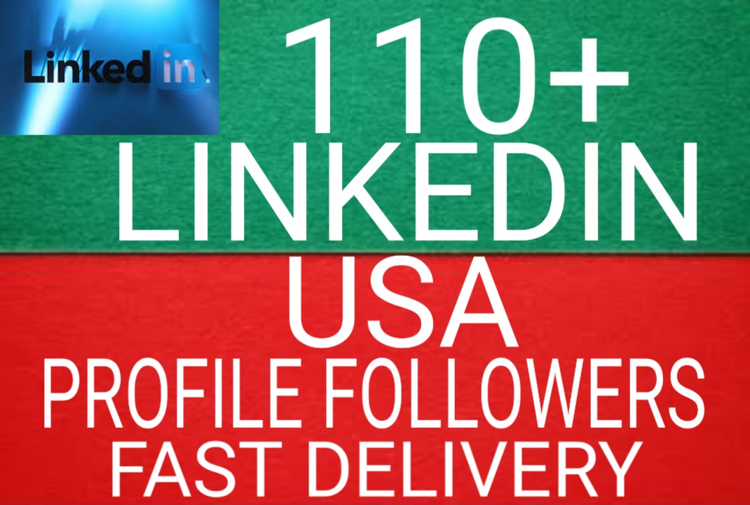 I WILL GIVE YOU 110+ USA LINKEDIN PROFILE FOLLOWERS NON DROP AND ORGANIC HIGH QUALITY PROMOTION WITH INSTANT START LIFETIME REFILL