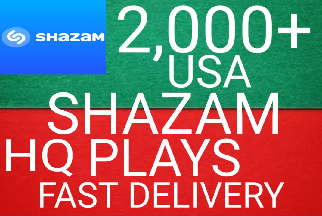 I will give you 2,000+ USA HQ Shazam Plays