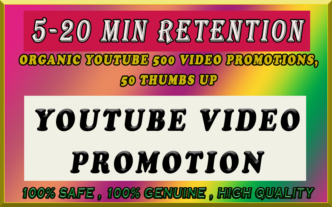 High Retention Organic YouTube 500 Video Promotions, 50 thumbs Up 5-20 Min Retention