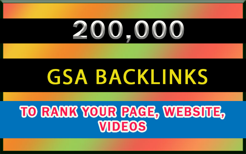 200K GSA Backlinks for rank your page, website, videos