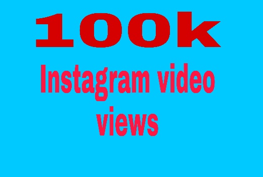 100k Instagram video views Super fast delivery