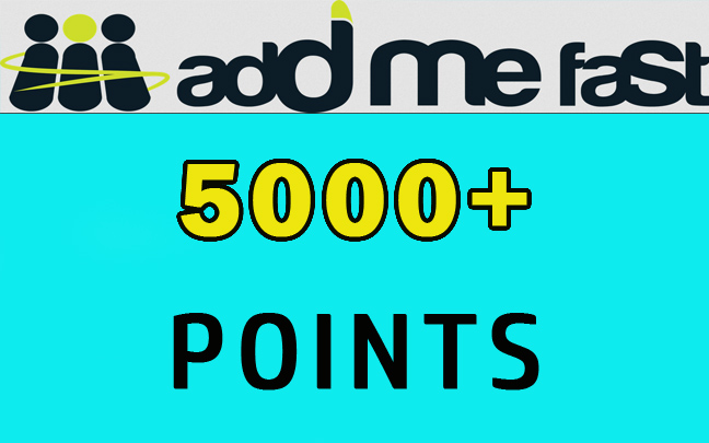 5000+ AddMeFast points 100% safe, reliable