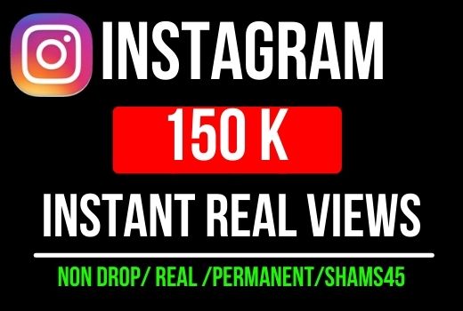 Get Instant 150K+ Real Instagram Views, all are Non-drop and Lifetime permanent