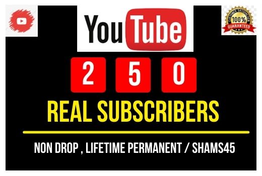 Add 250+ YouTube Real Subscribers , Real and high Retention, Non-drop and Permanent