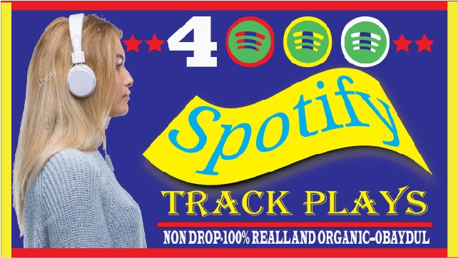 i will do spotify 4000 track plays .organic ,best quality and life time guaranteed