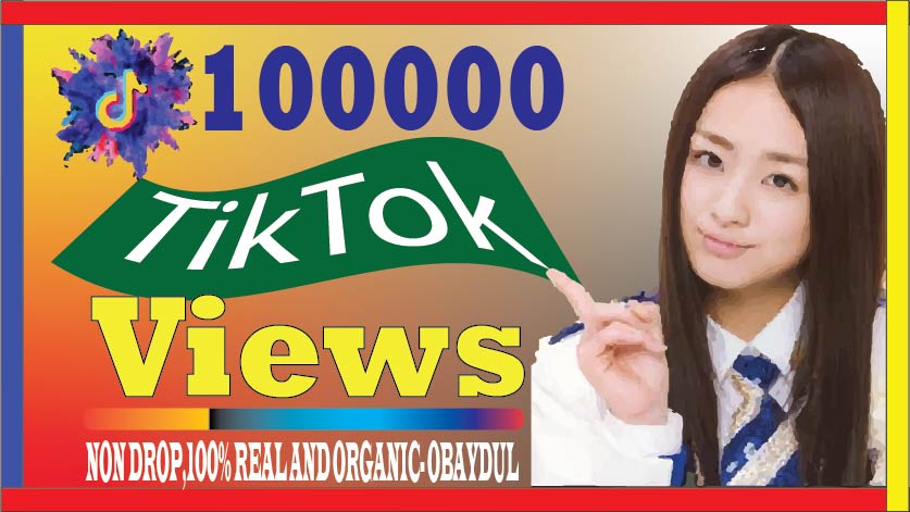 i will do fast tiktok 100000 views . non drop, best quality and organic