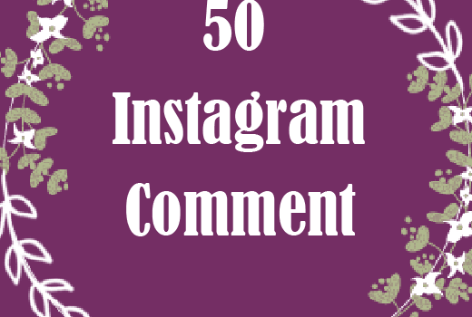 50 Instagram comments ,Best Quality and Non Drop
