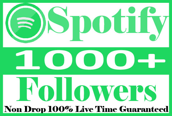I will do 1000+organic Spotify Followers Non Drop and 100% Non Drop Live time Guaranteed