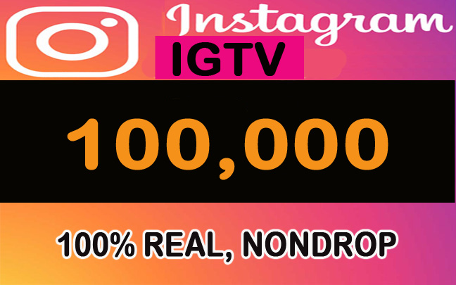 100,000  IGTV VIEWS FAST, SAFE, REAL