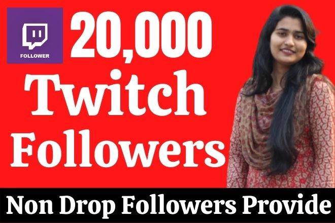Provide 20,000 Real HQ Twitch Followers