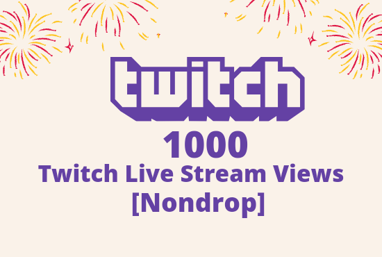 I Will Add 1000 Twitch Live Stream Views lifetime guaranteed