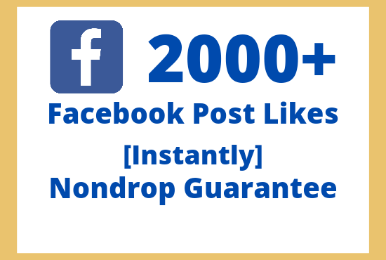 Get 2000 Facebook Post Likes Lifetime Guaranteed Permanently