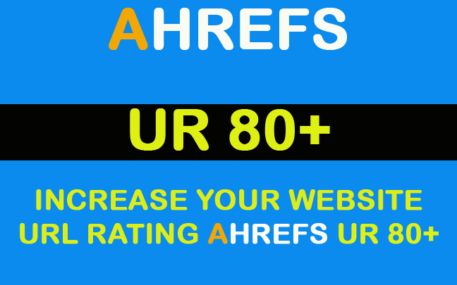 Increase Your website URL Rating Ahrefs UR 70+