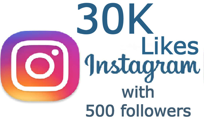 30K Instagram likes with 500 real followers guaranteed