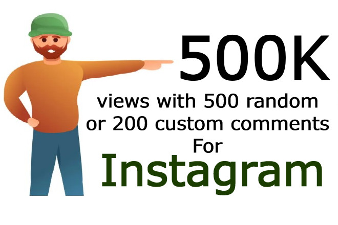 500000 Instagram views with 500 random comments or 200 custom comments