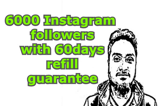 6000 Instagram real and non drop followers with 60days refill guarantee