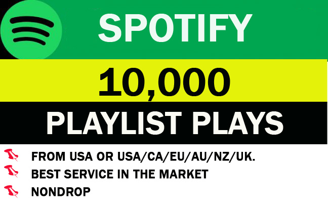 10,000 Spotify Playlist Plays from TIER 1 countries only! USA/CA/EU/AU/NZ/UK.