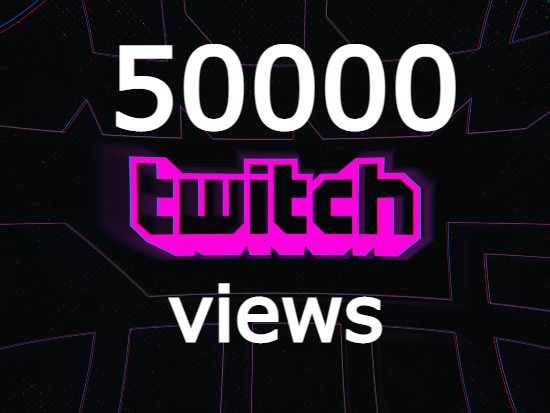50,000 twitch video views super fast