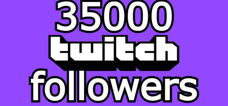 35000 Twitch Followers High Quality guaranteed