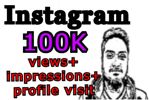 Get 100K Instagram Video Views+Impression+Profile visit  Non Drop Guarantee