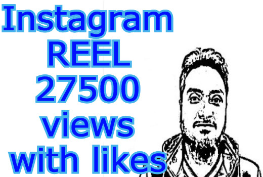 27500 Instagram REEL Views with 2000+ REEL Likes﻿