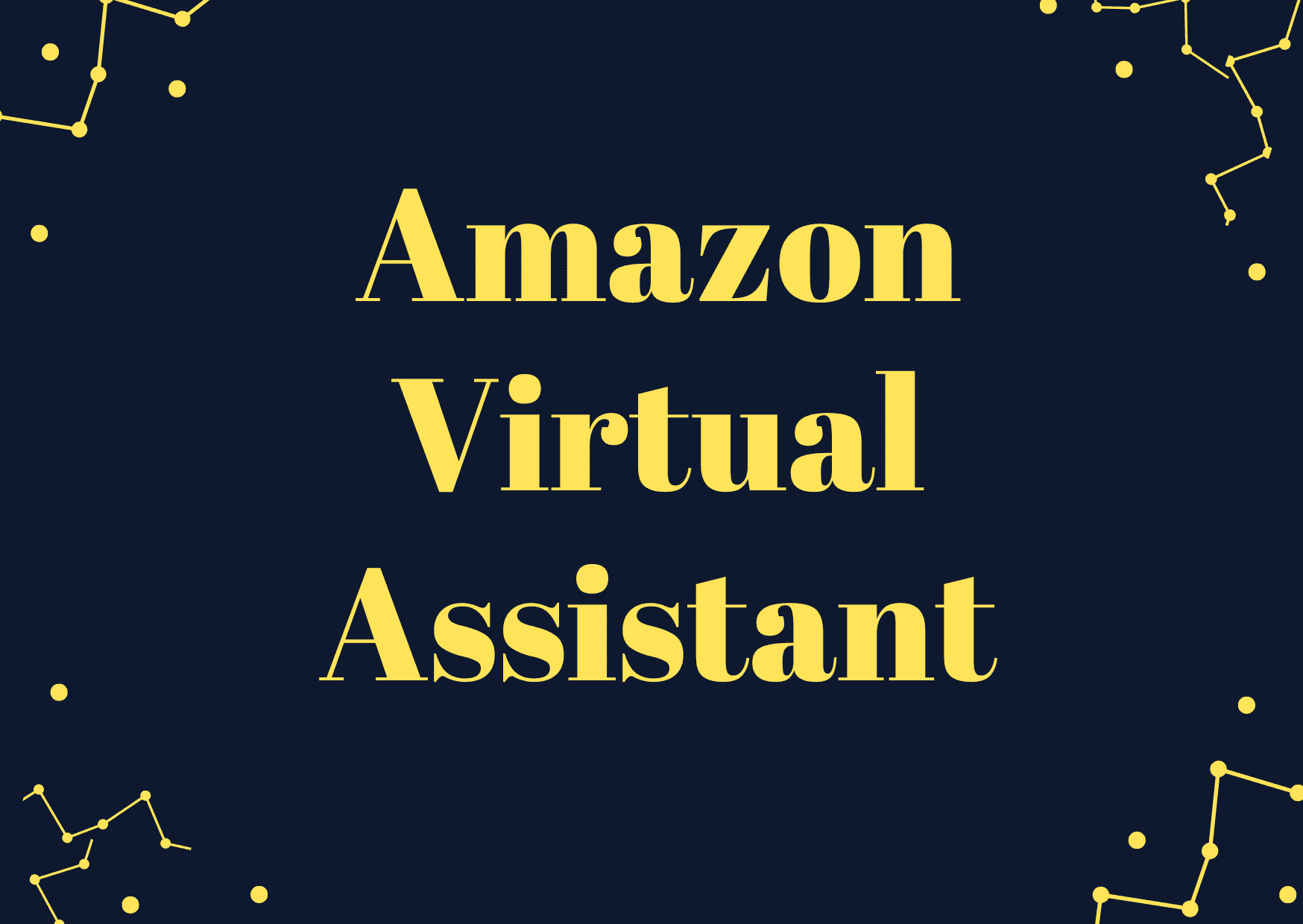 I will be your Amazon Virtual Assistant