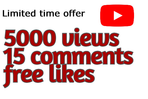 Get 5000 YouTube views with 15 comments and free likes
