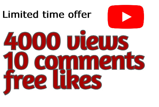 Get 4000 YouTube views with 10 comments and free likes