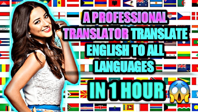 I will professional way translate english language to all languages.