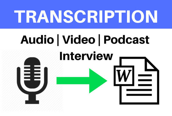 I will transcribe audio and do video transcription