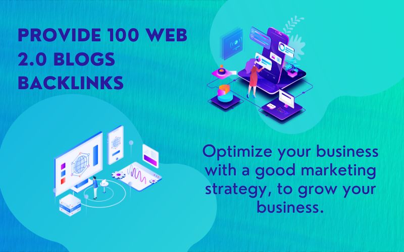 Provide 100 Web 2.0 blogs backlinks for your websites