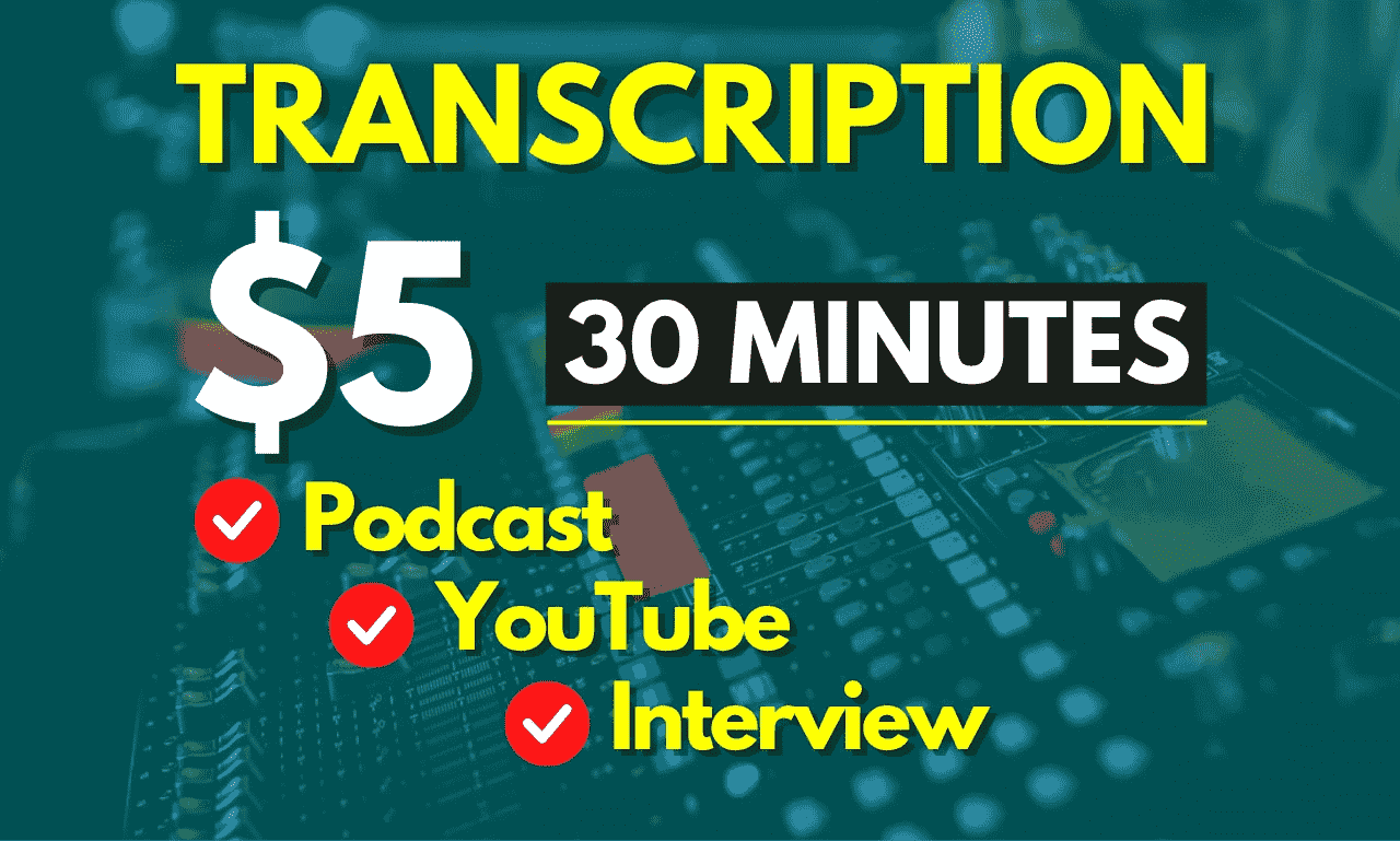 you will get youtube videos transcriptions audio video transcription podcast and interview trancscription