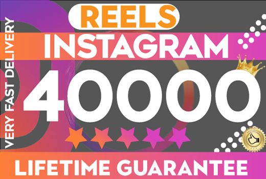 40000 Instagram Reels view lifetime guarantee