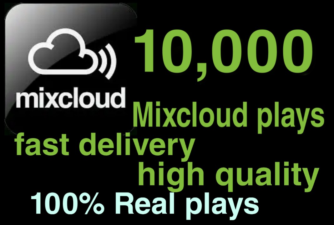 I WILL GIVE YOU 10,000+ MIXCLOUD PLAYS NON DROP AND ORGANIC HIGH-QUALITY PROMOTIONS WITH INSTANT START