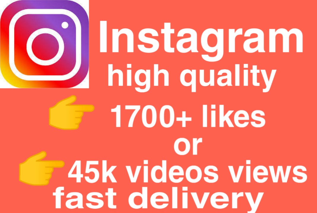 I will give you Add 1,700 likes or 45000 videos views Real High Quality Instagram views/likes