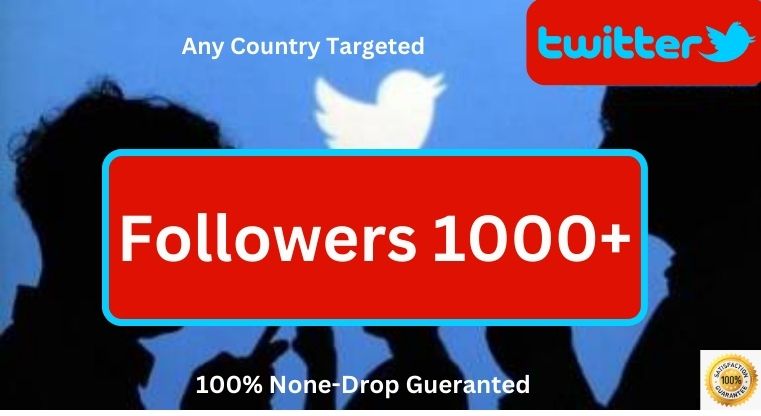 Any Country Targeted 1000+ HQ Twitter Followers Non-Drop Gueranted