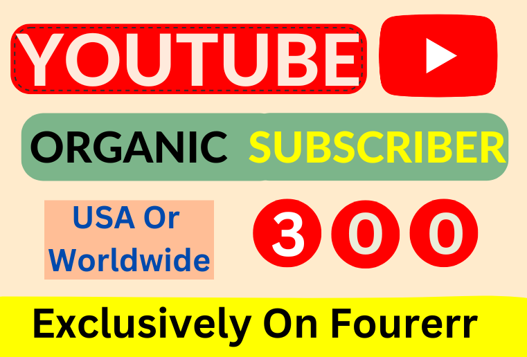 I will  Get USA Or Worldwide 300 organic Youtube subscribers in your Channel, Real  Active Users.