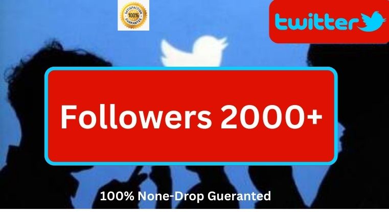 Get 2000+ Twitter Followers, Non-Drop & Lifetime Guaranteed