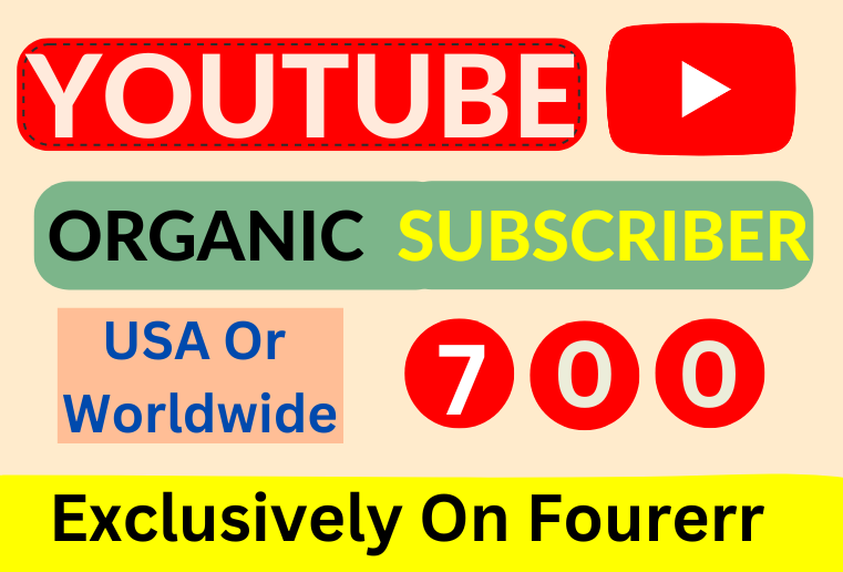 I will  Get USA Or Worldwide 700 organic Youtube subscribers in your Channel, Real  Active Users.