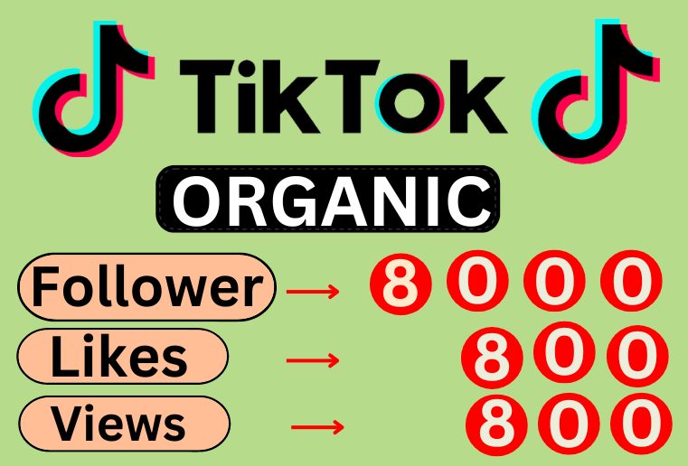 I will Get super fast organic 8000 TikTok Real followers, 800 likes, 800 Views, Non Drop and Lifetime Permanent.