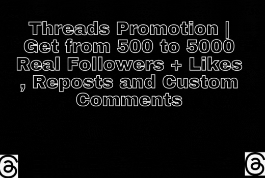 Threads Promotion | Get from 500 to 5000 Real Followers + Likes , Reposts and Custom Comments