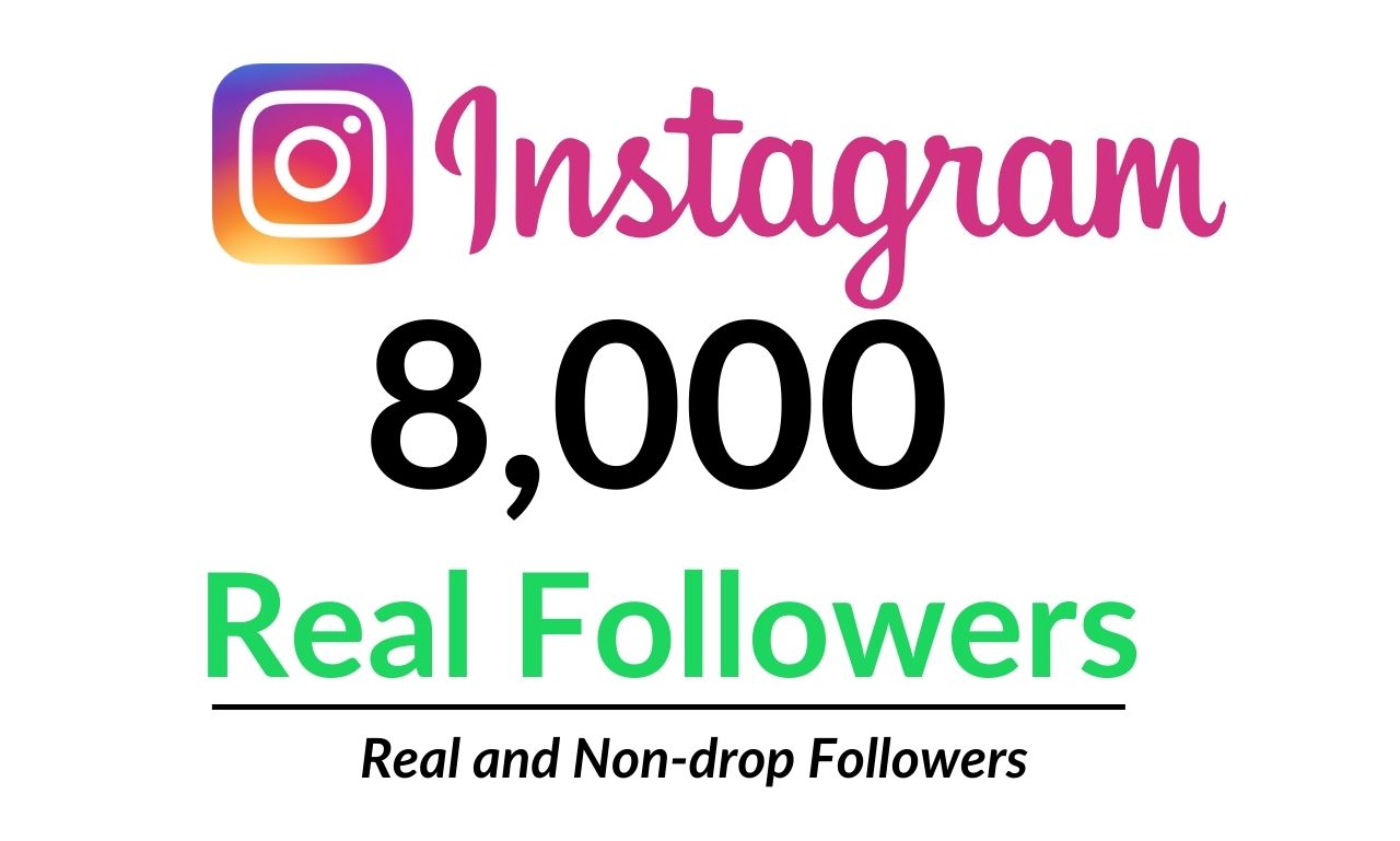 8,000 Instagram real followers. Lifetime Guarantee.