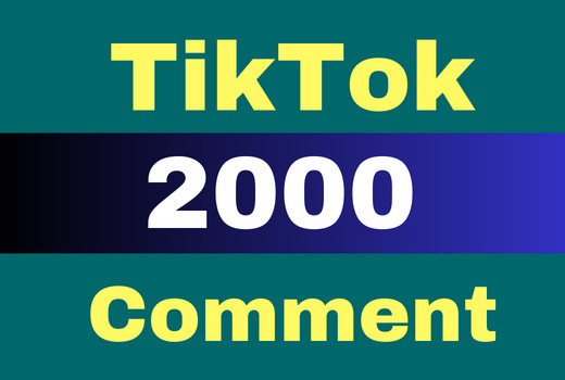 provide 2000 tiktok video comment real and nondrop