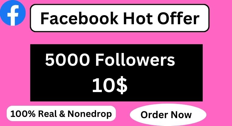 Send 5000+ Facebook Followers None drop and lifetime Gueranteed