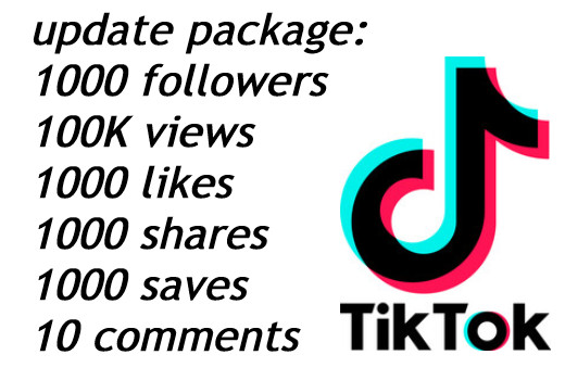 tiktok update package: 1000 followers, 100K views, 1000 likes, 1000 shares, 1000 saves and 10 comments