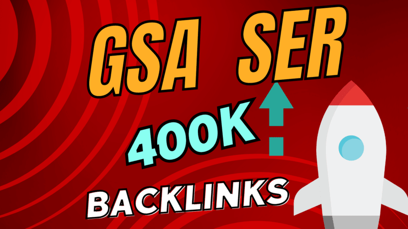 High Authority 400k GSA SER Backlinks for SEO Ranking