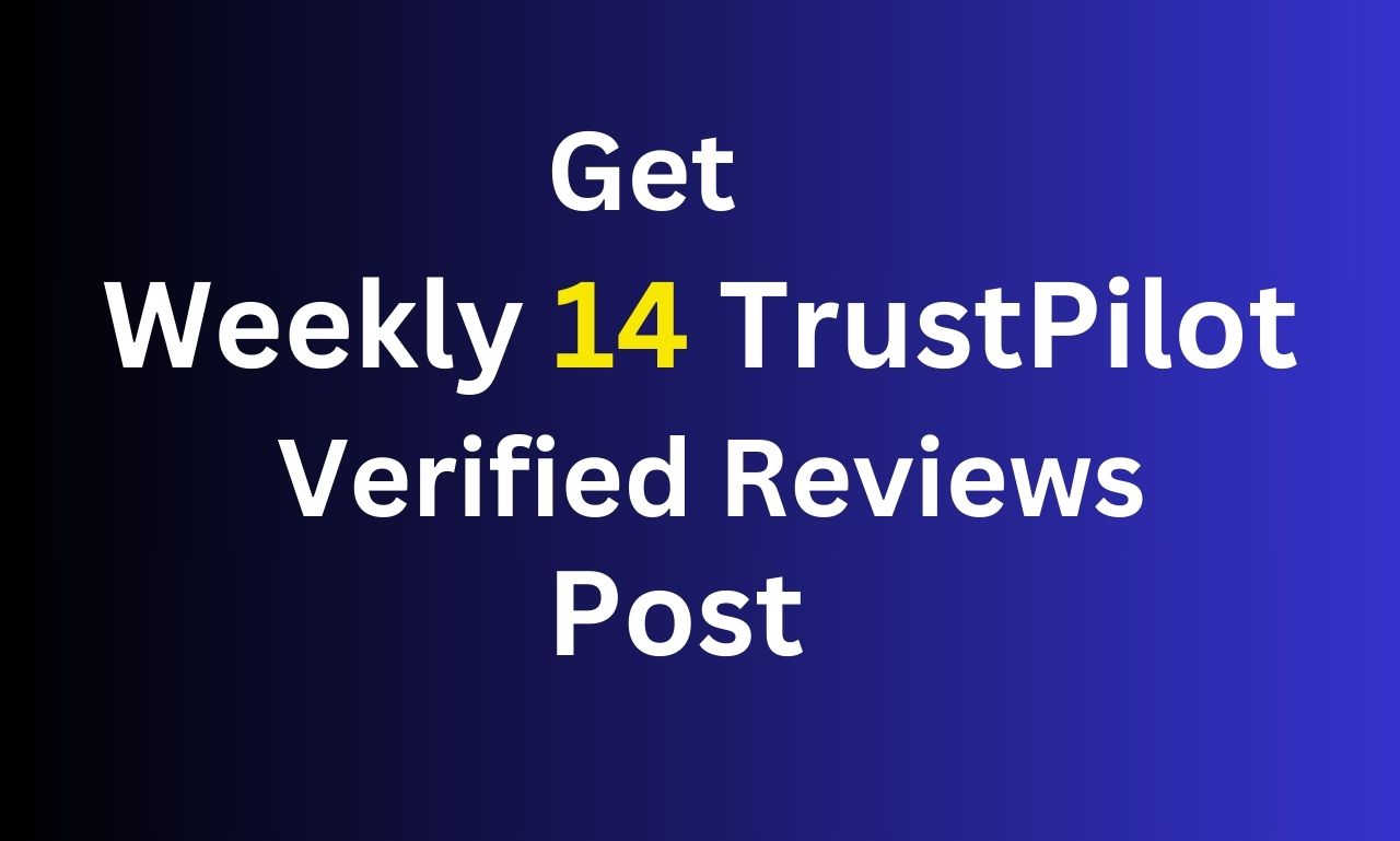 I will provide Weekly 14 TrustPilot Verified Reviews Post Service