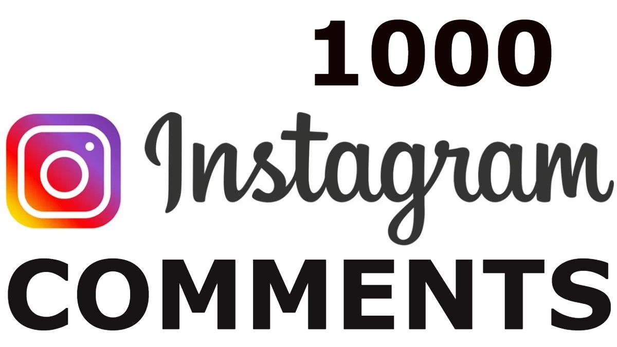 Add you 1000+ Random INSTAGRAM good comments instant