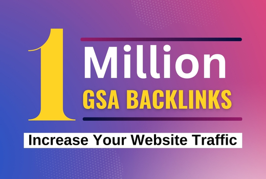 I will do 1 million GSA backlinks for your website