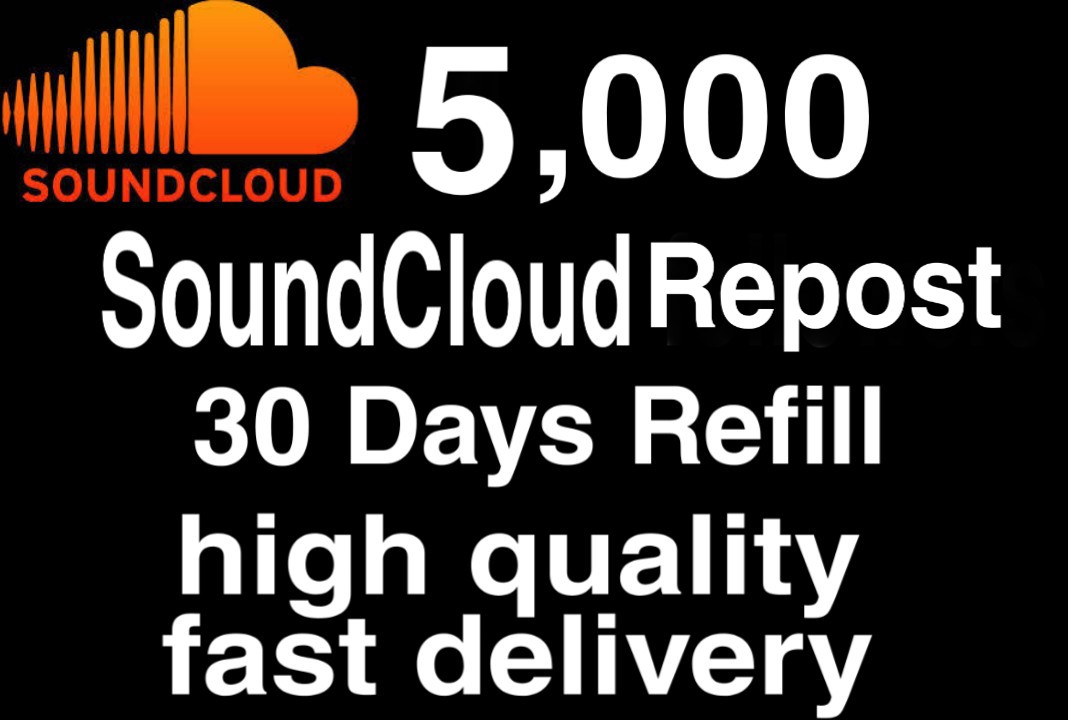 I will give you 5,000+ HQ SoundCloud Repost 30 days refill Delivered Fast!